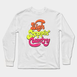 High stepping country Long Sleeve T-Shirt